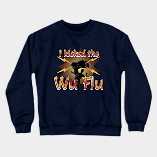 I Kicked the Wu Flu Crewneck Sweatshirt